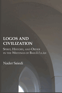 Logos and Civilization: Spirit, History, and Order in the Writings of Bah'u'llh