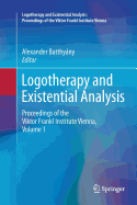 Logotherapy and Existential Analysis: Proceedings of the Viktor Frankl Institute Vienna, Volume 1