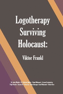 Logotherapy Surviving Holocaust: Viktor Frankl