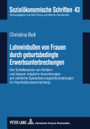 Lohneinbuen Von Frauen Durch Geburtsbedingte Erwerbsunterbrechungen: Der Schattenpreis Von Kindern Und Dessen Moegliche Auswirkungen Auf Weibliche Spezialisierungsentscheidungen Im Haushaltszusammenhang- Eine Quantitative Analyse Auf Basis Von Soep-Daten