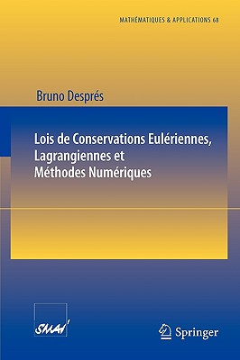 Lois de Conservations Eulriennes, Lagrangiennes Et Mthodes Numriques - Desprs, Bruno