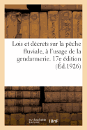 Lois Et Dcrets Sur La Pche Fluviale  l'Usage de la Gendarmerie, Annots Et Comments. 17e dition: Ralisation d'conomies, Cration de Nouvelles Ressources Fiscales Et Mesures d'Ordre Financier