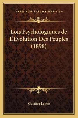 Lois Psychologiques de L'Evolution Des Peuples (1898) - Lebon, Gustave