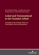 Lokal und Transnational in der Sozialen Arbeit: Perspektiven der Sozialen Arbeit aus Deutschland, Polen und Rumaenien