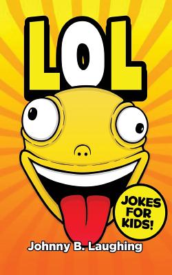 LoL!: Funny Jokes for Kids - Laughing, Johnny B