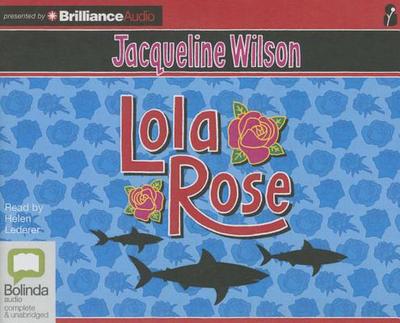 Lola Rose - Wilson, Jacqueline, and Lederer, Helen (Read by)