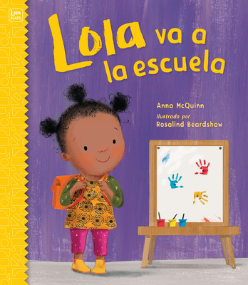 Lola Va a la Escuela / Lola Goes to School - McQuinn, Anna, and Beardshaw, Rosalind (Illustrator)