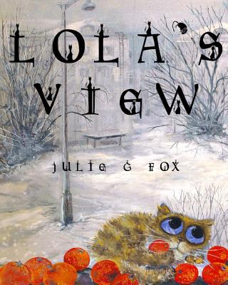 Lola's View - Fox, Julie G