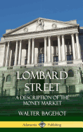 Lombard Street: A Description of the Money Market (Hardcover)