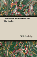 Londinium Architecture and the Crafts