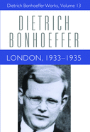 London, 1933-1935: Dietrich Bonhoeffer Works, Volume 13