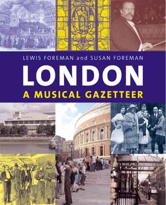 London: A Musical Gazetteer - Foreman, Lewis, and Foreman, Susan