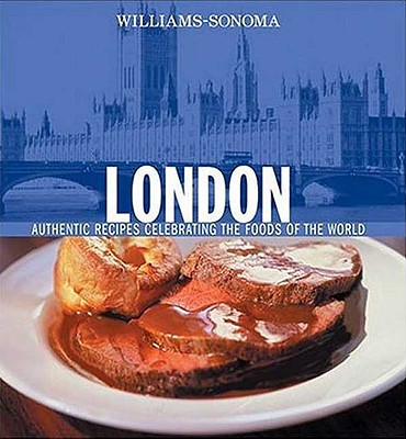 London: Authentic Recipes Celebrating the Foods of the World - Williams, Chuck