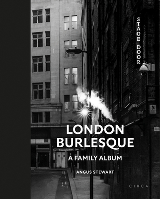 London Burlesque: A Family Album - Stewart, Angus (Artist)