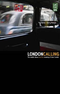 London Calling: The Middle Classes and the Remaking of Inner London - Butler, Tim, and Robson, Garry