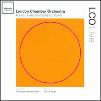 London Chamber Orchestra plays Ravel, Faur, Poulenc & Ibert - Pascal Rog (piano); London Chamber Orchestra; Christopher Warren-Green (conductor)