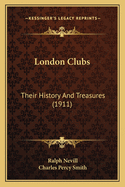 London Clubs: Their History and Treasures (1911)