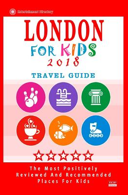 London for Kids (Travel Guide 2018): Places for Kids to Visit in London (Kids Activities & Entertainment 2018) - Hackney, Paula C