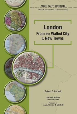 London: From the Walled City to New Towns - Cottrell, Robert, Professor, and Mitchell, George J, Senator (Foreword by), and Matray, James I, Senator (Introduction by)