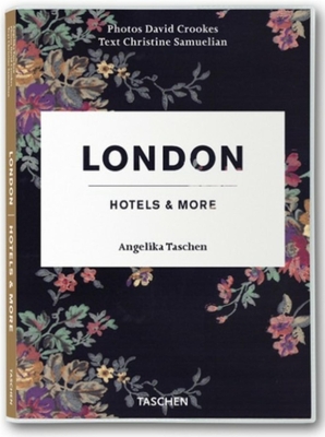 London, Hotels & More - Crookes, David (Photographer), and Samuelian, Christine, and Taschen, Angelika, Dr. (Editor)