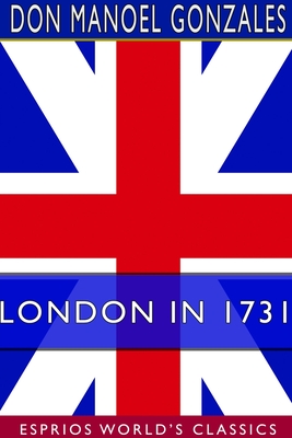 London in 1731 (Esprios Classics) - Gonzales, Don Manoel