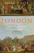 London In The Eighteenth Century: A Great and Monstrous Thing