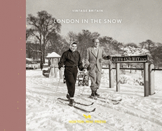 London In The Snow: 1930-1970