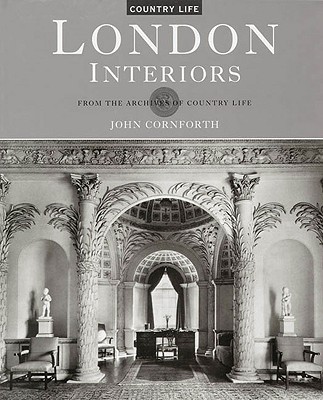 London Interiors: From the Archives of Country Life - Cornforth, John (Editor)