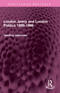 London Jewry and London Politics 1889-1986