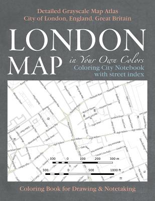 London Map in Your Own Colors - Coloring City Notebook with Street Index - Detailed Grayscale Map Atlas City of London, England, Great Britain Coloring Book for Drawing & Notetaking: Creative Art Therapy & Stress Relief for Adults - Mazitto, Sergio