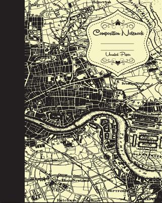 London Map Unruled Composition Notebook Journal Diary Travel 8" X 10,"120 P: Blank Composition Notebook for Diary Journal School/Teacher/Office/Student - Publisher, Mind