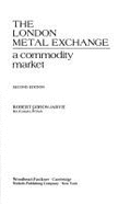 London Metal Exchange: A Commodity Market - Gibson-Jarvie, Robert