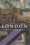 London: The Biography - Ackroyd, Peter