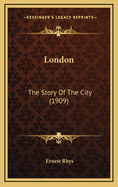 London: The Story of the City (1909)