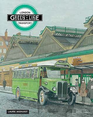 London Transport Green Line: A History - Akehurst, Laurie