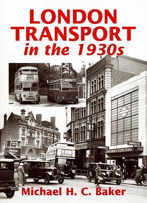 London Transport In The 1930s - Baker, Michael H C