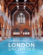London Uncovered (New Edition): More than Sixty Unusual Places to Explore