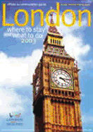 London: Where to Stay and What to Do 2003 - London Tourist Board (Contributions by)