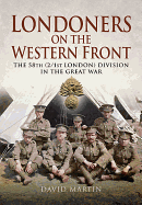 Londoners on the Western Front: The 58th (2/1st London) Division in the Great War