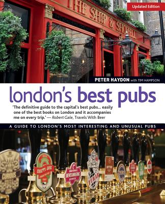 London's Best Pubs: A Guide to London's Most Interesting and Unusual Pubs - Haydon, Peter, and Hampson, Tim