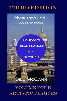 London's Blue Plaques in a Nutshell Volume 4: Artistic Plaques - McCann, Bill