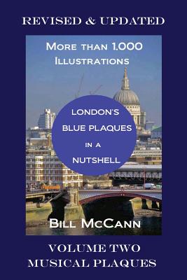 London's Blue Plaques in a Nutshell: Volume Two: Musical Plaques - McCann, Bill