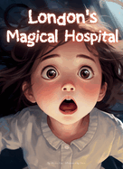 London's Magical Hospital: The Enchanted Edition