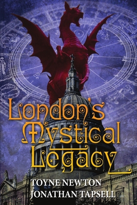 London's Mystical Legacy - Newton, Toyne, and Tapsell, Jonathan