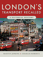 London's Transport Recalled: A Pictorial History