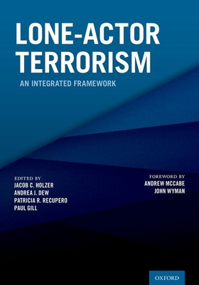 Lone-Actor Terrorism: An Integrated Framework - Holzer, Jacob C (Editor), and Dew, Andrea J (Editor), and Recupero, Patricia R (Editor)