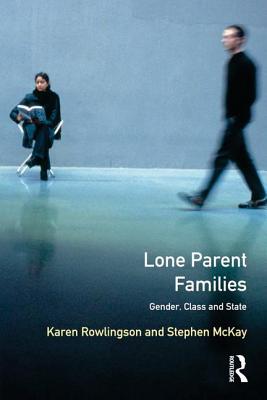 Lone Parent Families: Gender, Class and State - Rowlingson, Karen, and Mckay, Stephen