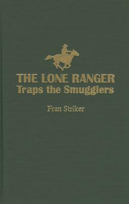 Lone Ranger Traps Smugglers - Striker, Fran