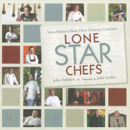 Lone Star Chefs: 12 Texas Masters Share Their Culinary Creations