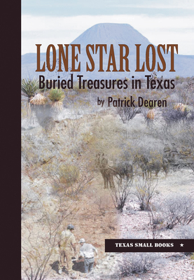 Lone Star Lost: Buried Treasures in Texas - Dearen, Patrick